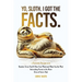 Yo, Sloth. I Got the Facts.: Random Trivia That'll Blow Your Mind and Make You the Most Interesting Person in the Room (Even if You're Shy)