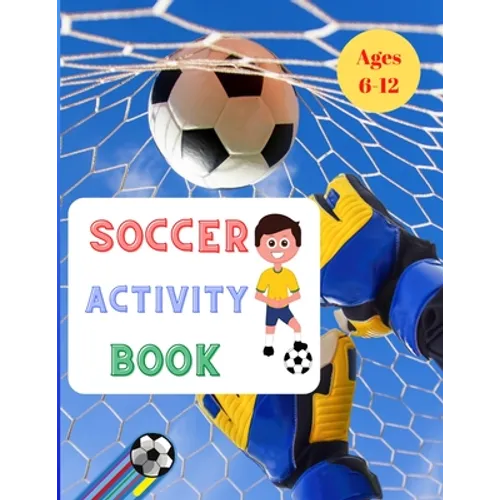 Soccer Activity Play: For Kids Aged 6-12 Paperback: Soccer Books for Children 25 Pages full of fun & activities