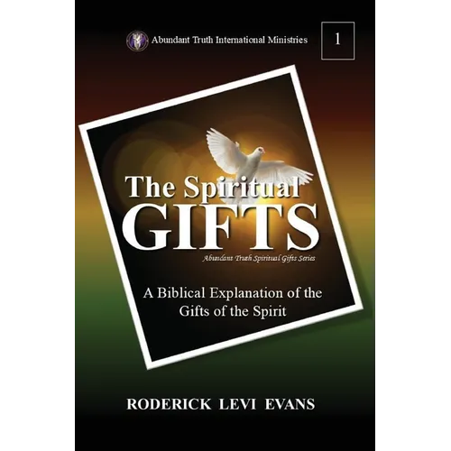 The Spiritual Gifts: A Biblical Explanation of the Gifts of the Spirit - Paperback