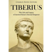 Tiberius: The Life and Legacy of Ancient Rome's Second Emperor