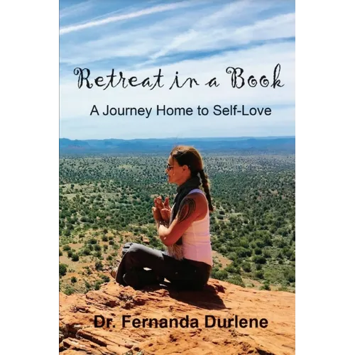 Retreat in a Book: A Journey Home to Self-Love