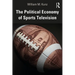 The Political Economy of Sports Television