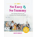 Lil' Luna's So Easy & So Yummy: The Ultimate Resource for Feeding Your Friends and Family