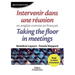 Intervenir dans une réunion en anglais comme en français: Taking the floor in meetings