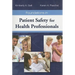 Foundations in Patient Safety for Health Professionals: .