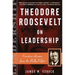 Theodore Roosevelt on Leadership: Executive Lessons from the Bully Pulpit
