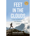 Feet in the Clouds: 20th Anniversary Edition - A Tale of Fell-Running and Obsession