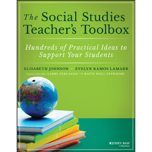 The Social Studies Teacher's Toolbox: Hundreds of Practical Ideas to Support Your Students
