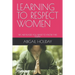 Learning to Respect Women: We Are Pleased You Want to Know This Today