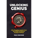 Unlocking Genius: Life-Changing Lessons from the Minds of History's Greatest Thinkers
