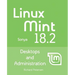 Linux Mint 18.2: Desktops and Administration