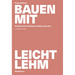 Bauen Mit Leichtlehm: Handbuch Für Das Bauen Mit Holz Und Lehm