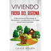 Viviendo Fuera Del Sistema: El Manual Esencial Para Adoptar El Minimalismo Y La Autonomía Con Tu Propia Granja Casera Sustentable
