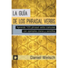 La Guía de los Phrasal Verbs: Aprende 105 phrasal verbs comunes con ejemplos claros y sencillos