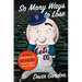 So Many Ways to Lose: The Amazin' True Story of the New York Mets--The Best Worst Team in Sports
