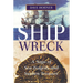 Shipwreck: A Saga of Sea Tragedy and Sunken Treasure