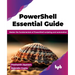 PowerShell Essential Guide: Master the fundamentals of PowerShell scripting and automation (English Edition)