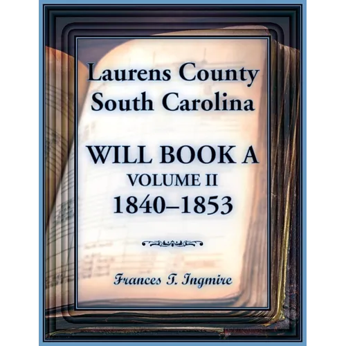 Laurens County, South Carolina Will Book A, Volume II, 1840-1853