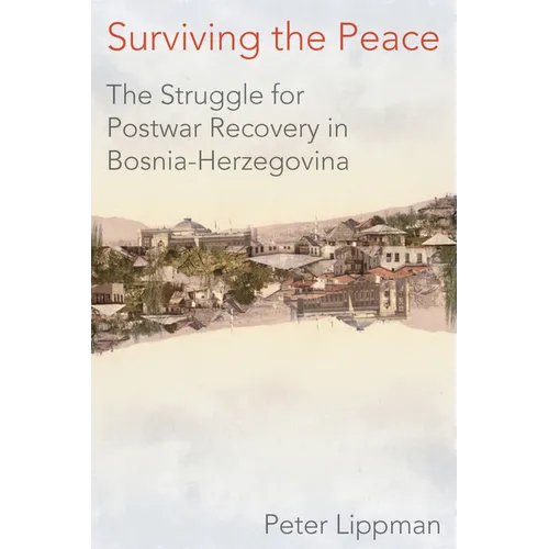 Surviving the Peace: The Struggle for Postwar Recovery in Bosnia-Herzegovina