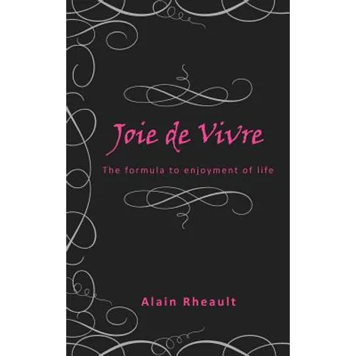 Joie de Vivre: The Formula to Enjoyment of Life