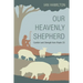 Our Heavenly Shepherd: Comfort and Strength from Psalm 23