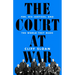 The Court at War: Fdr, His Justices, and the World They Made