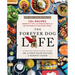 The Forever Dog Life: 120+ Recipes, Longevity Tips, and New Science for Better Bowls and Healthier Homes