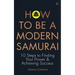 How to Be a Modern Samurai: 10 Steps to Finding Your Power & Achieving Success
