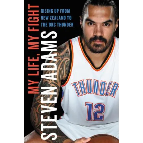 My Life, My Fight: Rising Up from New Zealand to the Okc Thunder