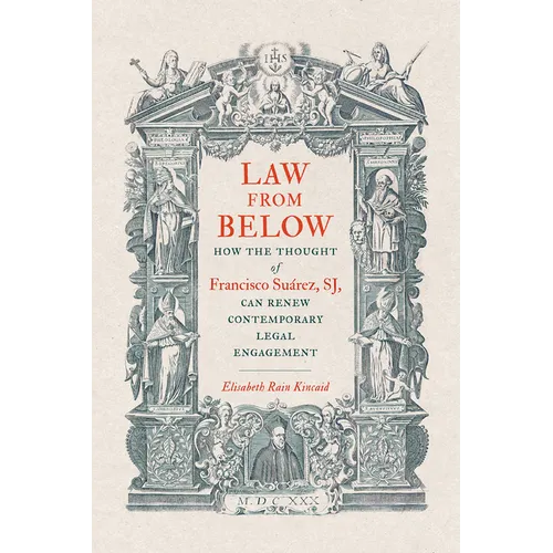 Law from Below: How the Thought of Francisco Suárez, Sj, Can Renew Contemporary Legal Engagement