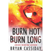 Burn Hot Burn Long