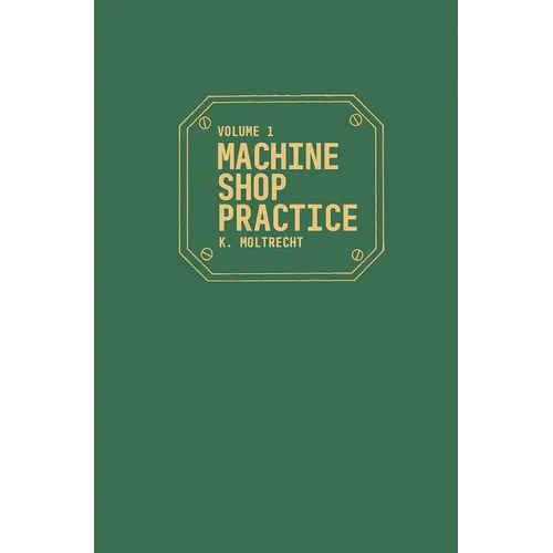 Machine Shop Practice: Volume 1