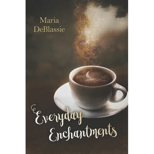 Everyday Enchantments: Musings on Ordinary Magic & Daily Conjurings