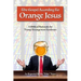 The Gospel According to Orange Jesus: A Biblical Rationale for Trump Derangement Syndrome