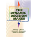 The Dynamic Decision Maker: Five Decision Styles for Executive and Business Success