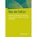 Was Der Fall Ist: Beiträge Zur Fallarbeit in Bildungsforschung, Lehramtsstudium, Beruf Und Ausbildung