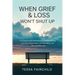 When Grief & Loss Won't Shut Up: A Compassionate and Practical Guide to Processing Your Pain, Finding Peace, and Rebuilding a Life You Love After Loss