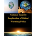 National Security Implication of Global Warming Policy