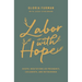 Labor with Hope: Gospel Meditations on Pregnancy, Childbirth, and Motherhood