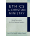 Ethics for Christian Ministry: Moral Formation for Twenty-First-Century Leaders