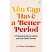 You Can Have a Better Period: A Practical Guide to Pain-Free and Calmer Periods