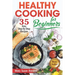 Healthy Cooking for Beginners: 35 Easy Step-by-Step Recipes