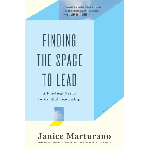 Finding the Space to Lead: A Practical Guide to Mindful Leadership