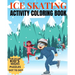 Ice Skating Activity Coloring Book Fun Filled Kid's Mazes, Puzzles Dot To Dot: Skating Kids And Animals Enjoying A Winter Hobby