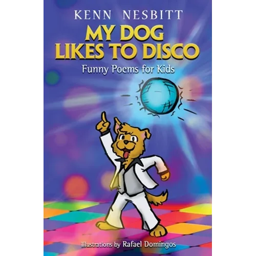 My Dog Likes to Disco: Funny Poems for Kids