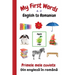 My First Words A - Z English to Romanian: Bilingual Learning Made Fun and Easy with Words and Pictures