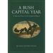 A Bush Capital Year: A Natural History of the Canberra Region