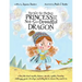 The Not-So-Perfect Princess and the Not-So-Dreadful Dragon: a fairy tale about empathy, kindness, diversity, equality, friendship & challenging gender