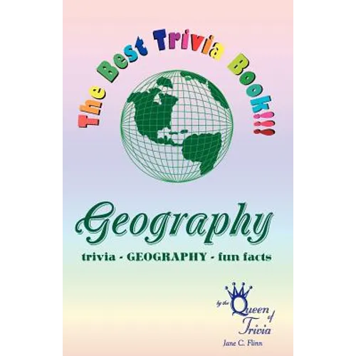 The Best Trivia Book of Geography!!!: Fun facts, creative humor, trivia...