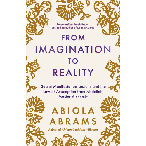 From Imagination to Reality: Secret Manifestation Lessons and the Law of Assumption from Abdullah, Master Alchemist